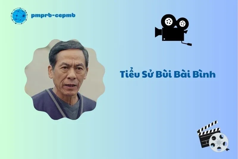 Tiểu sử Bùi Bài Bình 2025: Cuộc đời và sự nghiệp nam nghệ sĩ