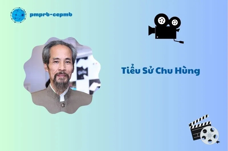 Tiểu sử Chu Hùng 2025: Sự nghiệp và vai diễn nổi bật