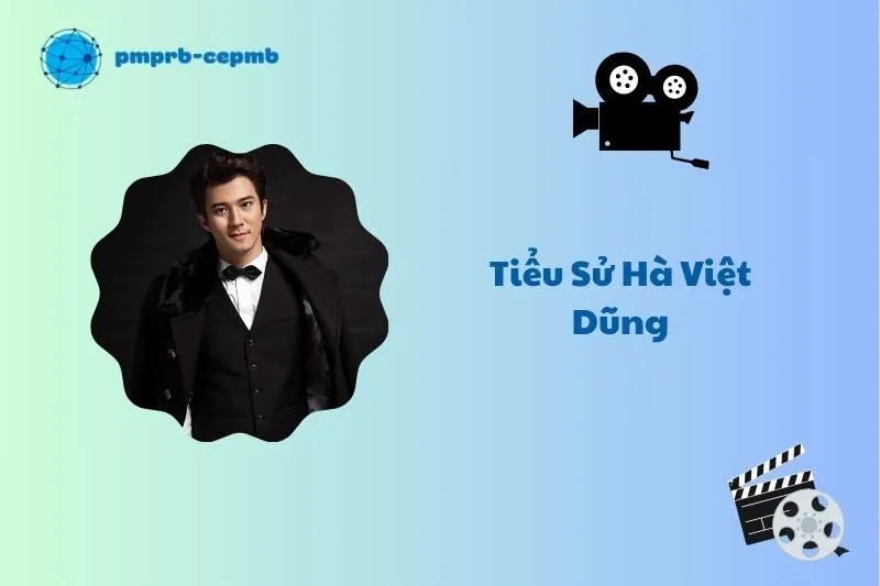 Tiểu sử Hà Việt Dũng 2025: Cuộc đời và sự nghiệp nổi bật