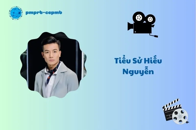 Tiểu sử Hiếu Nguyễn 2025: Hành trình sự nghiệp và đời tư