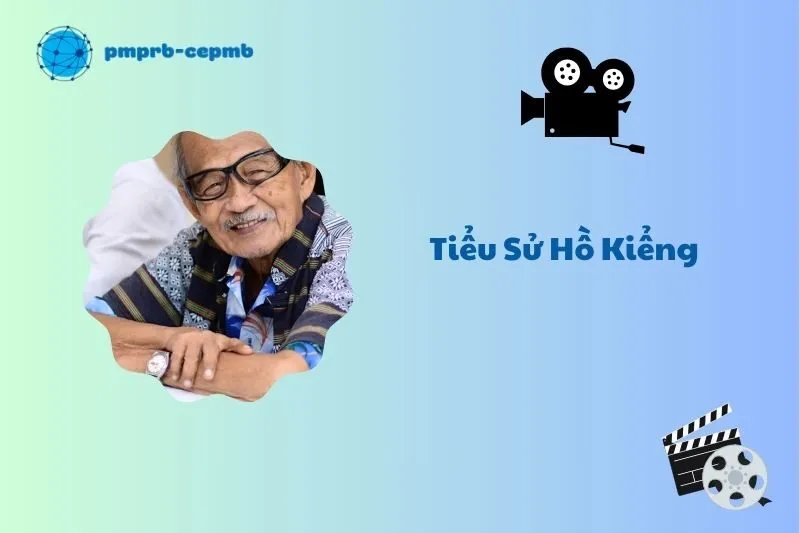 Tiểu sử Hồ Kiểng 2025: Hành trình sự nghiệp nghệ thuật xuất sắc