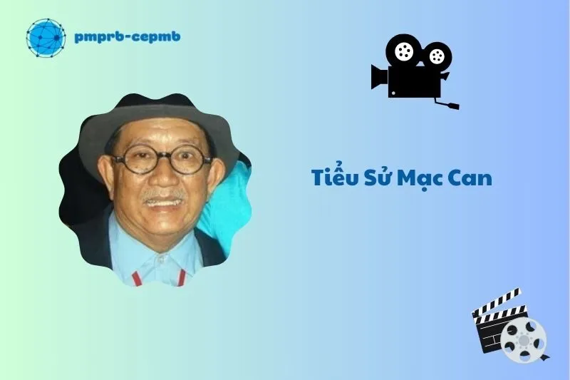 Tiểu sử Mạc Can 2025: Cuộc đời và hành trình nghệ thuật