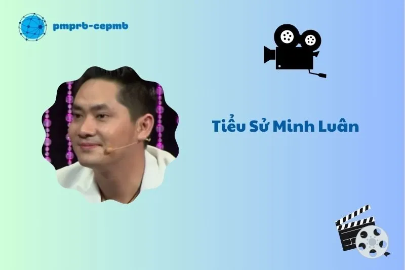 Tiểu sử Minh Luân 2025: Cuộc đời, sự nghiệp và đời tư nổi bật