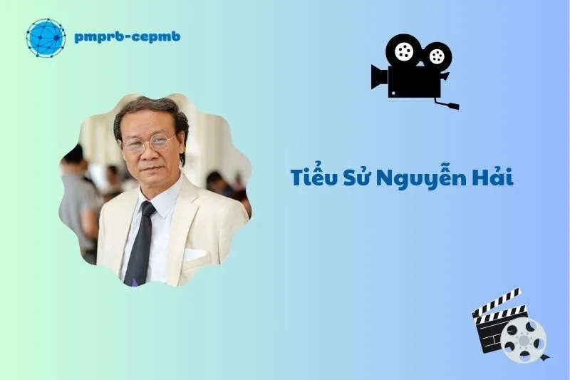 Tiểu sử Nguyễn Hải 2025: Hành trình sự nghiệp diễn viên nổi tiếng