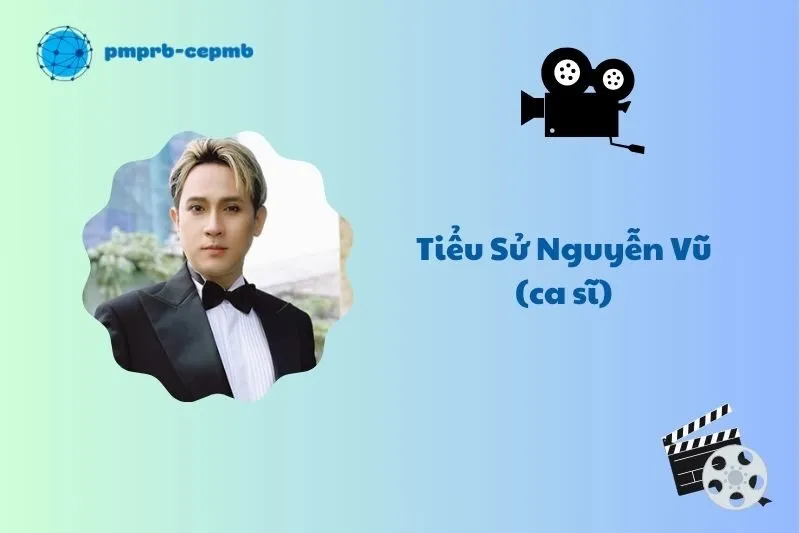 Tiểu sử Nguyễn Vũ (ca sĩ) 2025: Hành trình sự nghiệp và thành tựu