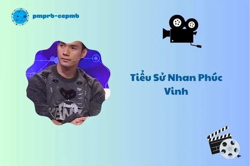 Tiểu sử Nhan Phúc Vinh 2025: Sự nghiệp và thành tựu nổi bật