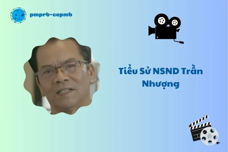 Tiểu sử NSND Trần Nhượng 2025: Cuộc đời và Sự nghiệp