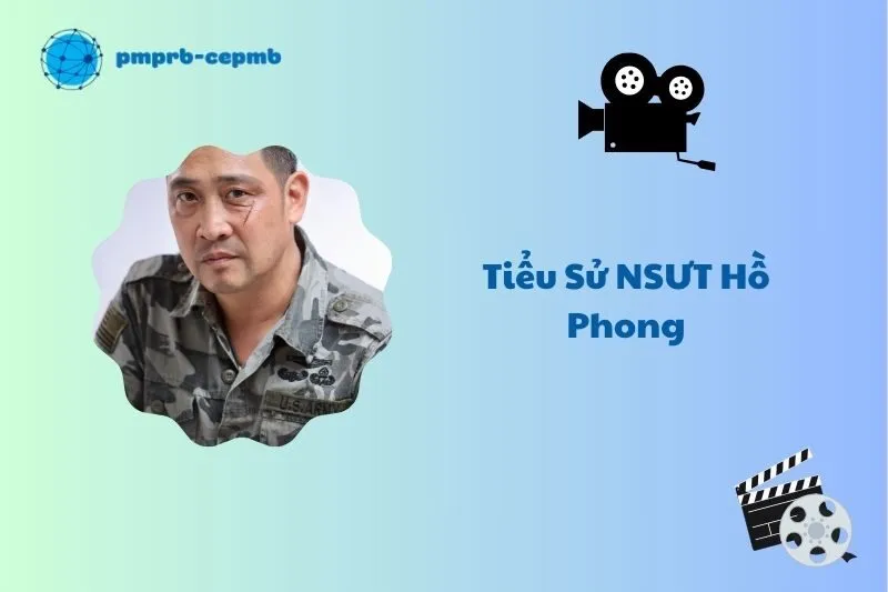 Tiểu sử NSƯT Hồ Phong 2025: Cuộc đời và sự nghiệp nổi bật