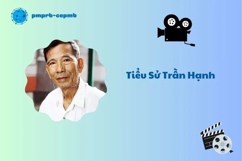 Tiểu sử Trần Hạnh 2025: Hành trình sự nghiệp diễn viên kỳ cựu