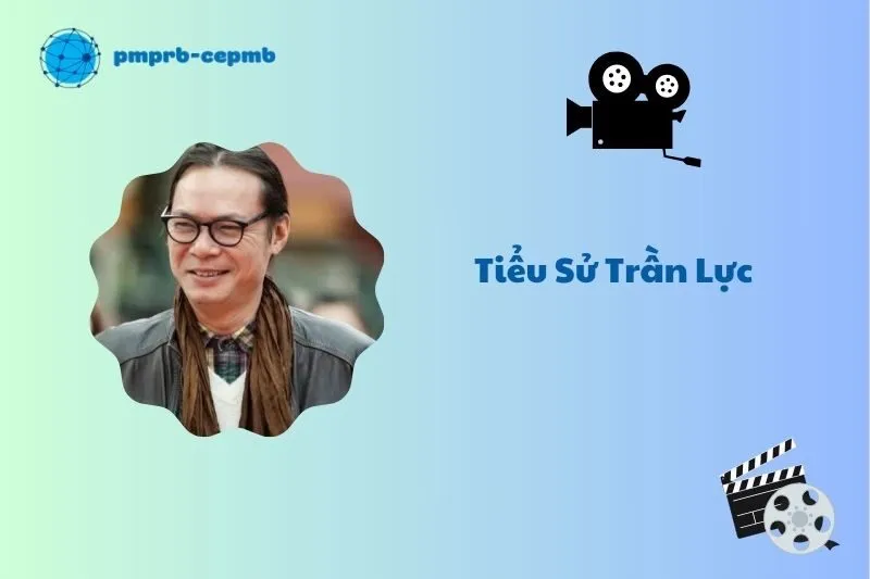 Tiểu sử Trần Lực: Hành Trình Nghệ Thuật Đỉnh Cao 2025
