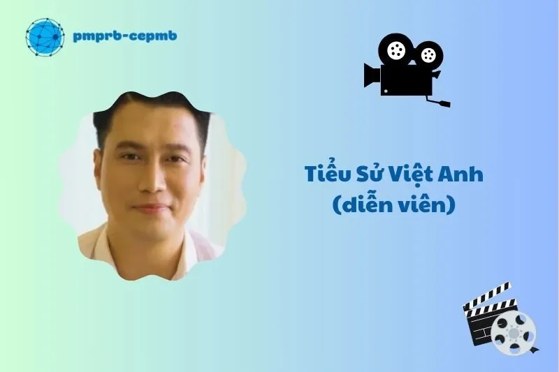 Tiểu sử Việt Anh (diễn viên) 2025: Cuộc đời và sự nghiệp