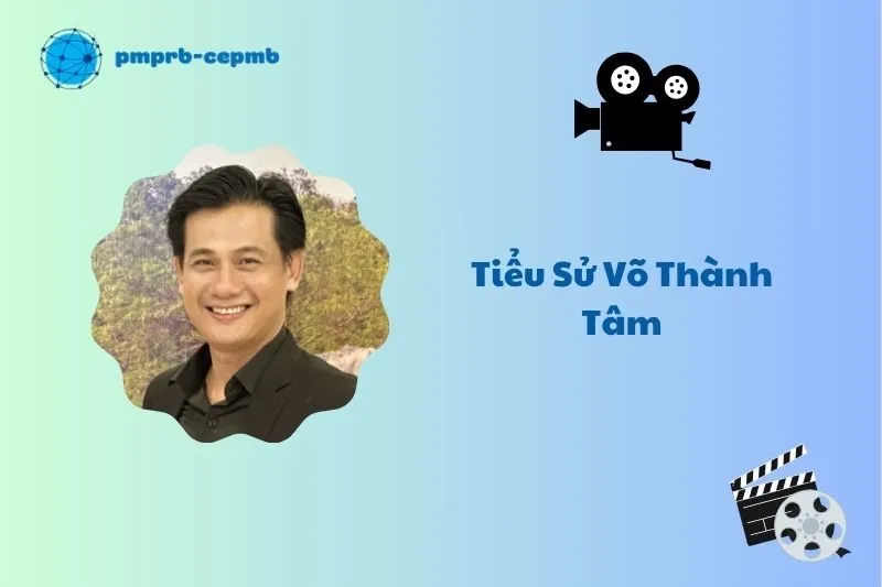 Tiểu sử Võ Thành Tâm 2025: Cuộc đời và sự nghiệp nổi bật