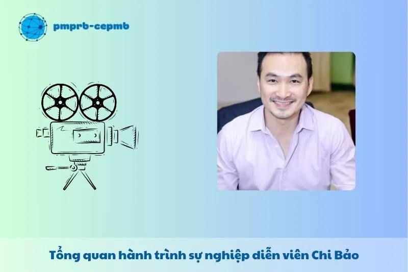 Tổng quan hành trình sự nghiệp Chi Bảo