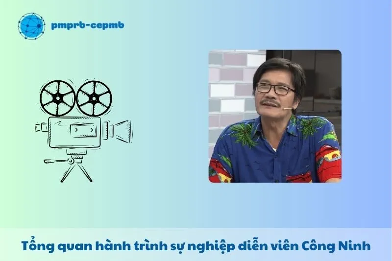 Tổng quan hành trình sự nghiệp diễn viên Công Ninh
