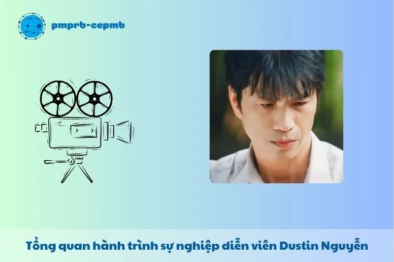 Tổng quan hành trình sự nghiệp Dustin Nguyễn