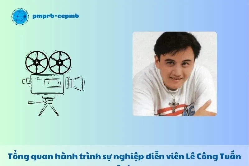 Tổng quan hành trình sự nghiệp diễn viên Lê Công Tuấn Anh