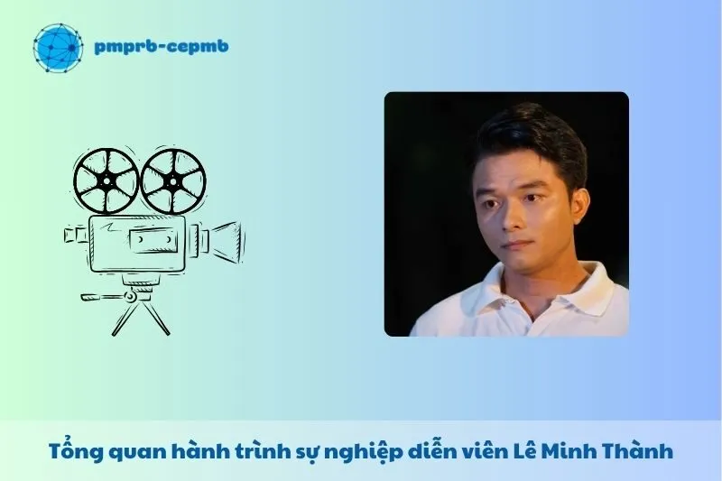 Tổng quan hành trình sự nghiệp Lê Minh Thành