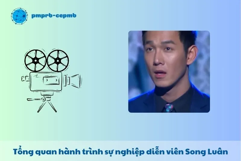 Tổng quan hành trình sự nghiệp diễn viên Song Luân