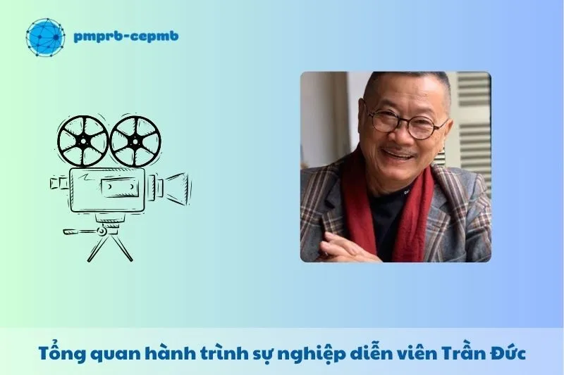 Tổng quan hành trình sự nghiệp diễn viên Trần Đức