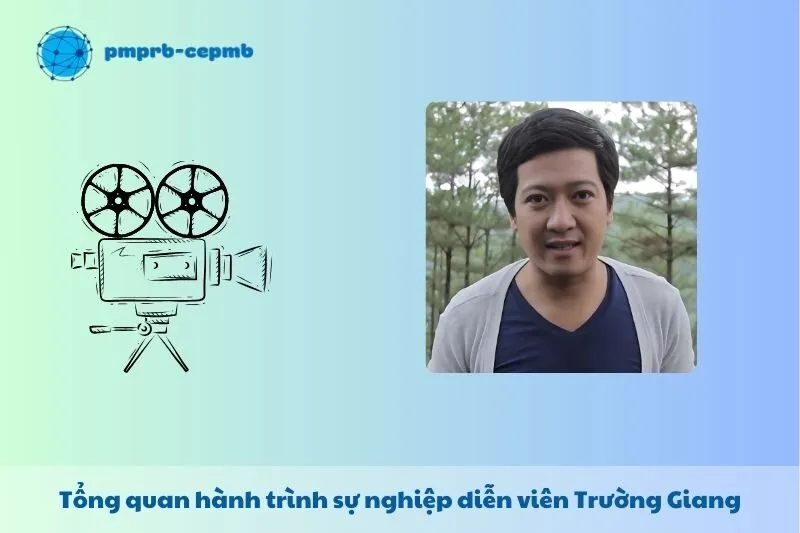 Tổng quan hành trình sự nghiệp Trường Giang