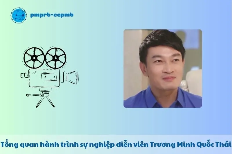 Tổng quan hành trình sự nghiệp Trương Minh Quốc Thái