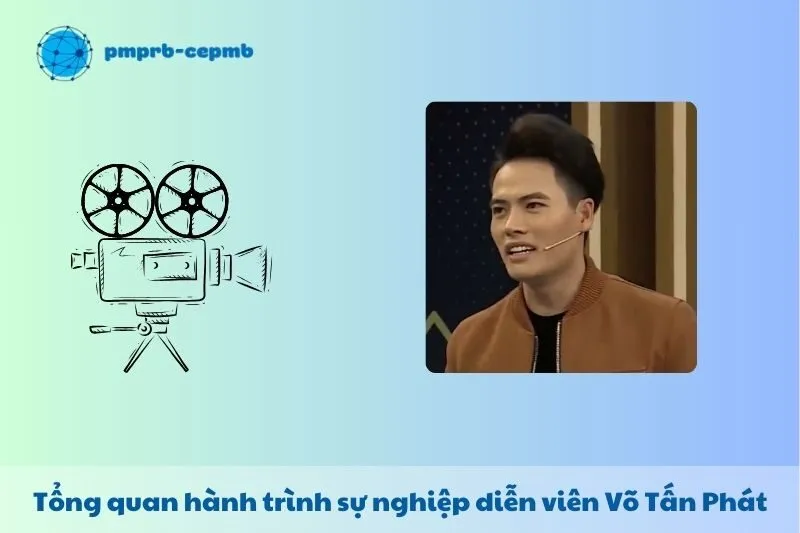 Tổng quan hành trình sự nghiệp diễn viên Võ Tấn Phát