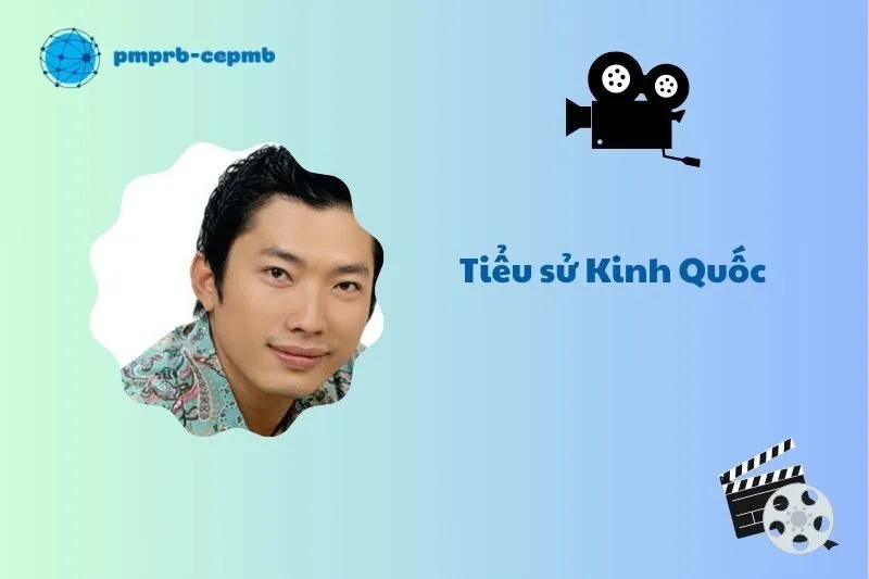 Tiểu sử Kinh Quốc 2025: Hành trình sự nghiệp và đời tư