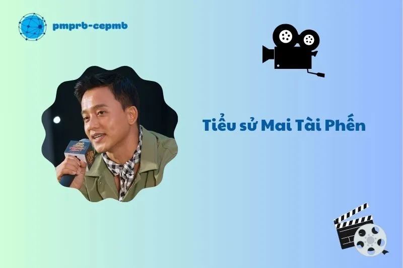Tiểu sử Mai Tài Phến 2025: Sự nghiệp, phim ảnh và đời tư