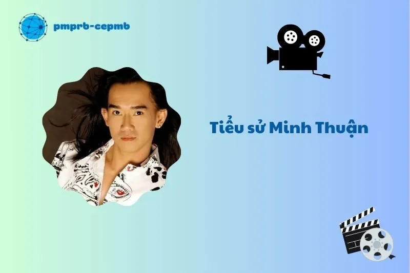 Tiểu sử Minh Thuận 2025: Cuộc đời, sự nghiệp và di sản