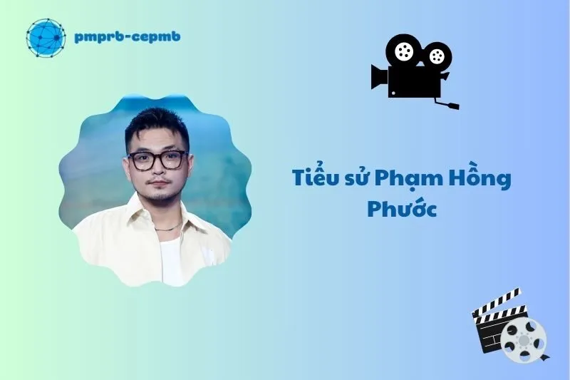 Tiểu sử Phạm Hồng Phước 2025: Sự nghiệp, đời tư và giải thưởng