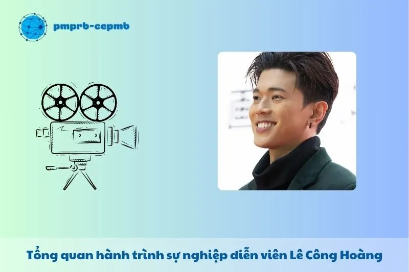 Tổng quan hành trình sự nghiệp Lê Công Hoàng